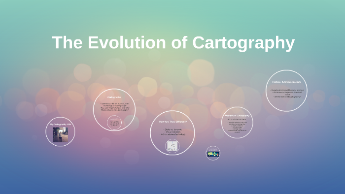 The Evolution of Cartography by Reeci Jones