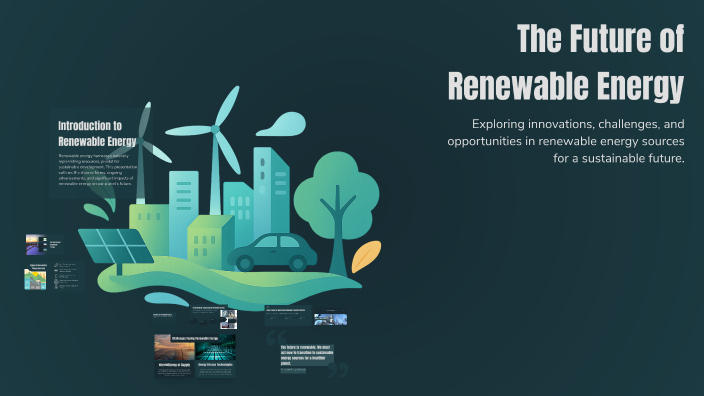 The Future of Renewable Energy by Nikala Roberts on Prezi