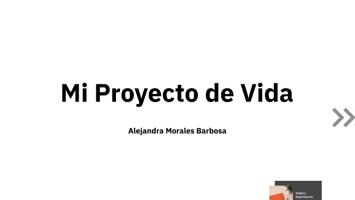Mi Proyecto de Vida by Alejandra Morales Barbosa on Prezi
