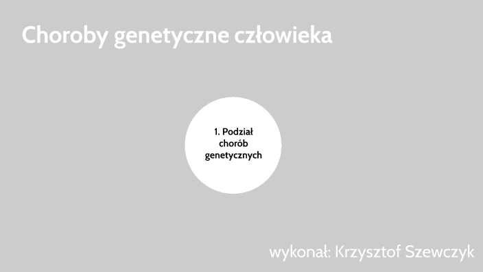 Choroby Genetyczne Człowieka By Krzysiek Szewczyk On Prezi