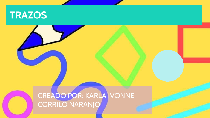 MIS PRIMEROS TRAZOS by Karla Corrilo on Prezi