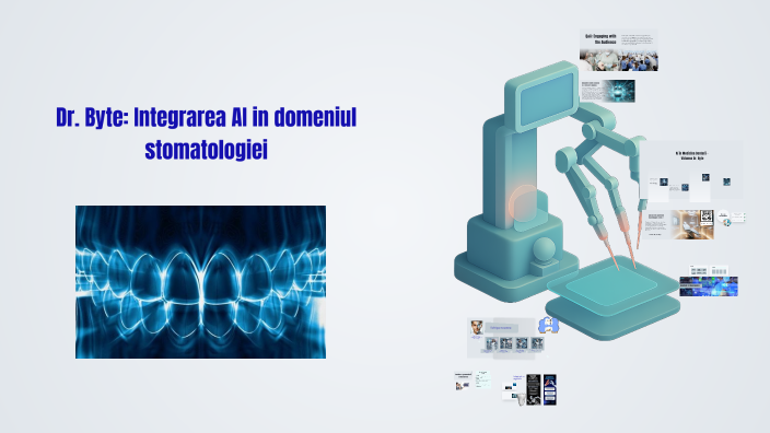 Dr. Byte: Integrarea AI in domeniul stomatologiei by Antonia ...