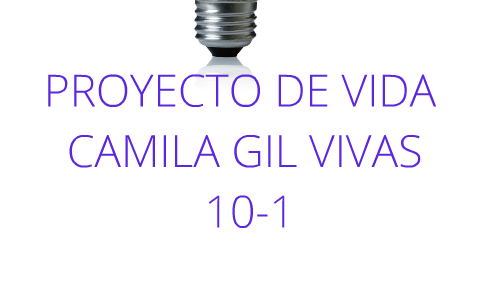Proyecto de vida by Camila Gil on Prezi