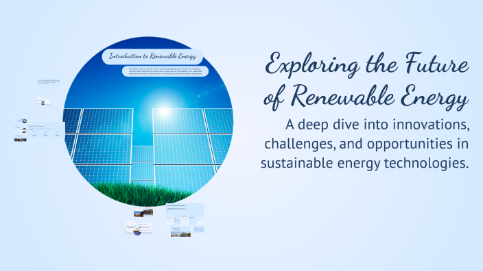 Exploring the Future of Renewable Energy by Ayhan Sağlam on Prezi