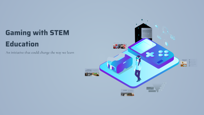 Gaming with STEM Education by J A on Prezi