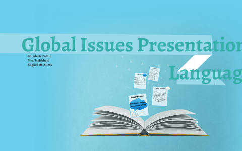 Global Issues Presentation Language by Chrishelle Pulhin on Prezi