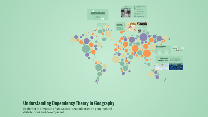 Understanding Dependency Theory in Geography by Joy Phillips on Prezi