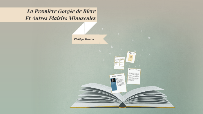 La Premiere Gorgee De Biere Et Autres Plaisirs Minuscules Delerm
