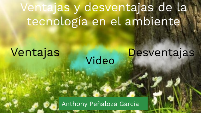 Desventajas y ventajas de la tecnología en el medio ambiente by Anthony