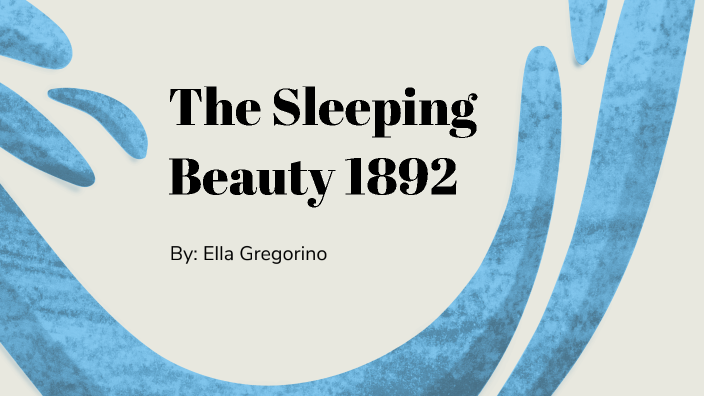 The Sleeping Beauty by Ella Gregorino on Prezi