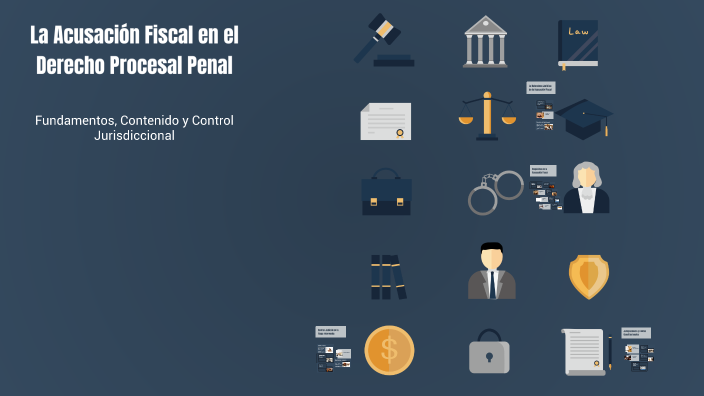 La Acusación Fiscal en el Derecho Procesal Penal by Jordan on Prezi