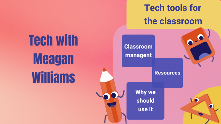 Tech tools for the classroom by Meagan Williams on Prezi