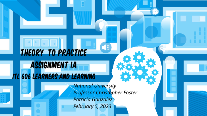 Assignment 1A Theory to Practice by Patricia Gonzalez on Prezi