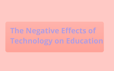 negative effects of technology in education essay