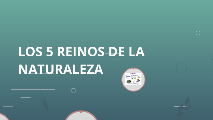 LOS 5 REINOS DE LA NATURALEZA by Cristian Martínez on Prezi