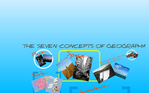 The seven concepts of Geography! by izzy smith on Prezi