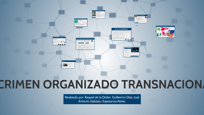 CRIMEN ORGANIZADO TRANSNACIONAL By Raquel De La Orden On Prezi