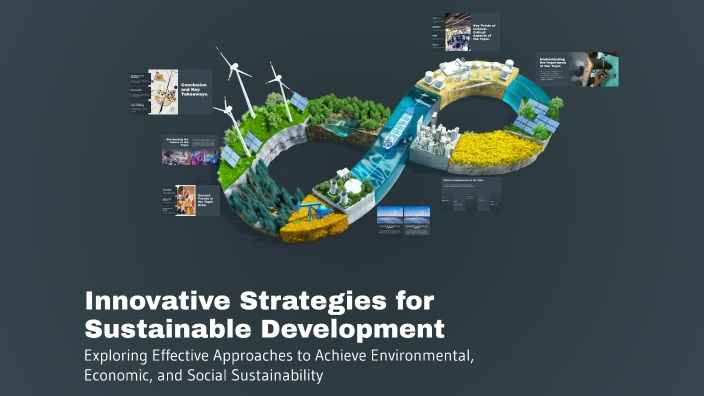 Innovative Strategies for Sustainable Development by Aaron Molo on Prezi