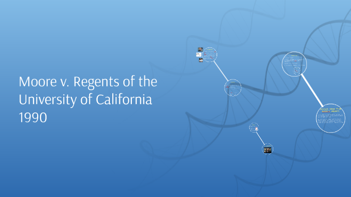 Moore v. Regents of the University of California by Lily Highman on Prezi