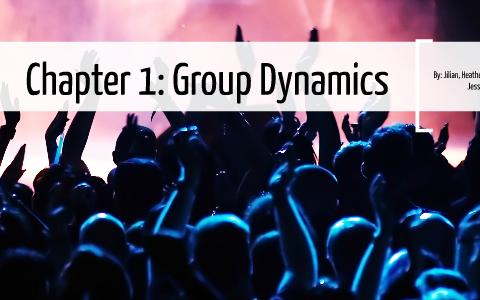Chapter 1: Group Dynamics by Jilian McGugan on Prezi