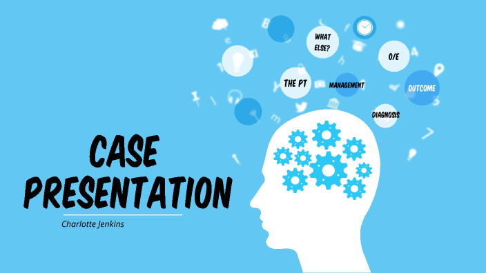 Case based presentation by Charlotte Jenkins on Prezi