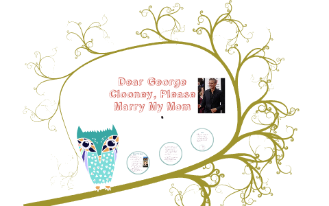Please Marry My Mom Dear George Clooney