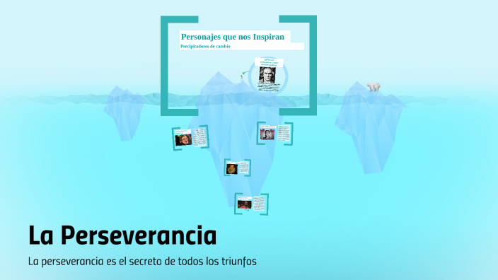 La Perseverancia by zoraya carolina cely santiago on Prezi