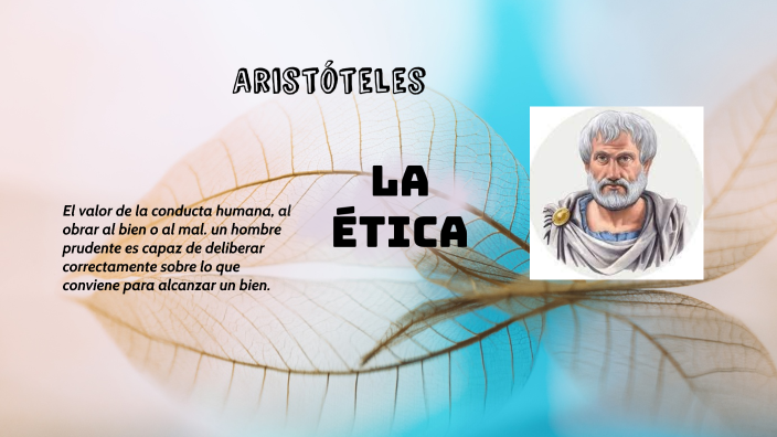 Teoría de la Ética Aristóteles by Yenny Paola LOPEZ BELTRAN on Prezi