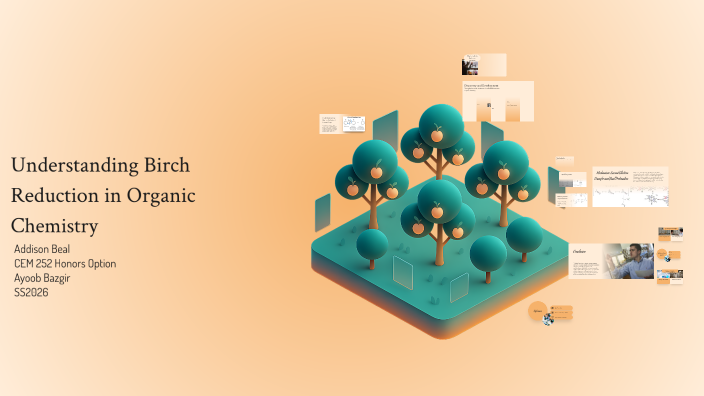 Birch Process Understanding Birch Reduction in Organic Chemistry by addison beal on Prezi
