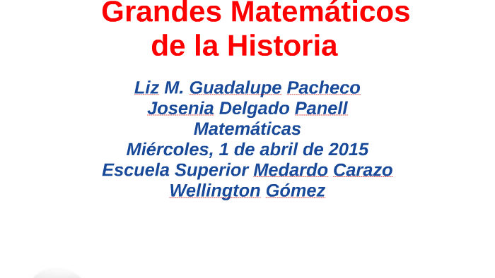 Grandes Matematicos de la Historia by Josenia Delgado on Prezi