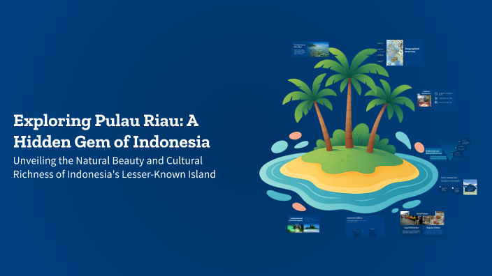 Exploring Pulau Riau: A Hidden Gem of Indonesia by Dika Dika on Prezi