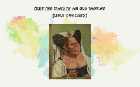 Quinten Massys, An Old Woman ('The Ugly Duchess')