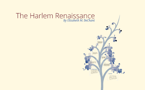 The Harlem Renaissance by Elizabeth Dechant on Prezi