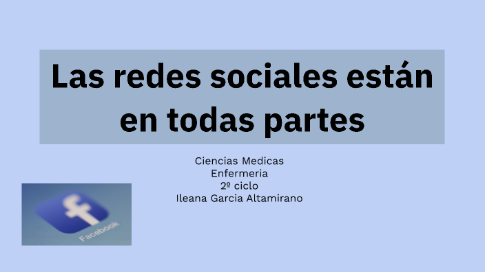 Las redes sociales están en todas partes by Ileana Garcia on Prezi