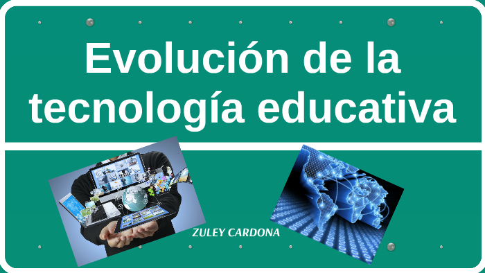 Evolución De La Tecnología Educativa By ZuleyStefania CardonaGallego On ...