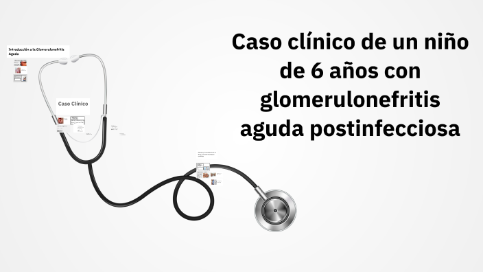 Caso clínico de un niño con glomerulonefritis aguda by DANIEL SOLORZANO