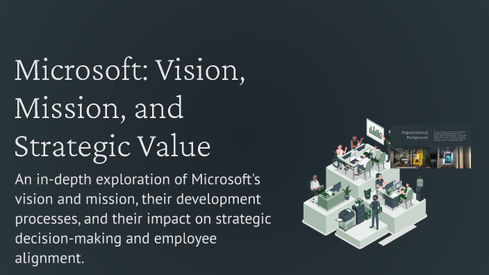 Professional Microsoft Vision Example Microsoft: Vision, Mission, and Strategic Value by SHANNYN SUAREZ on Prezi