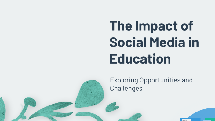 The Impact of Social Media in Education by meriem Mess on Prezi