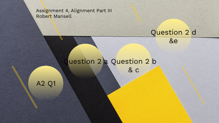 Assignment 4 Alignment part III by Robert Mansell on Prezi