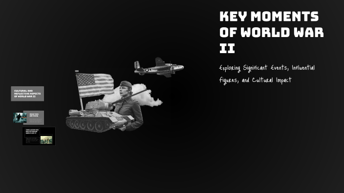 Key Moments of World War II by Erika Diaz on Prezi