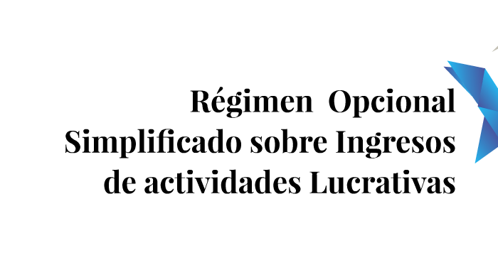 Regimen Opcional Simplificado sobre Ingresos de actividades by Karen