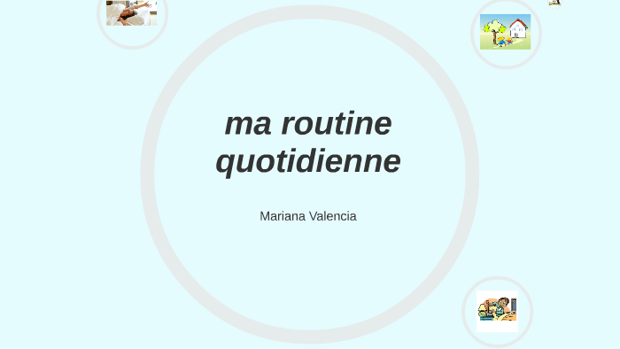 Ma Routine Quotidienne By Mariana Valencia