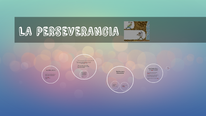 LA PERSEVERANCIA by Os-waldo Torres on Prezi