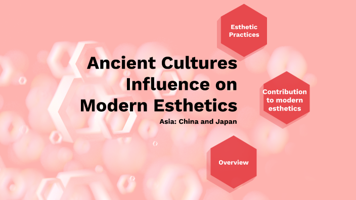 Ancient Cultures Influence on Modern Esthetics by stephanie long on Prezi