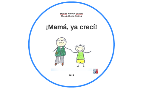¡Mamá, ya crecí! by Magda Durán