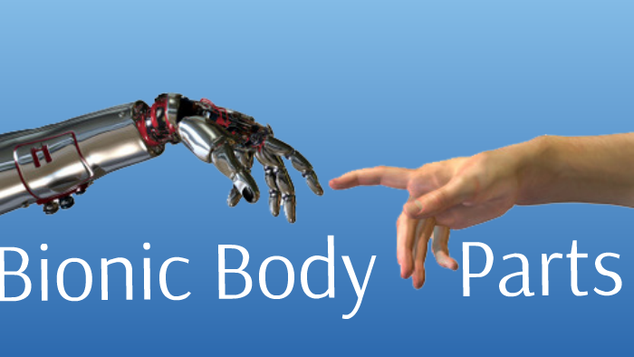 Bionic Body Parts by Kyle Last Name