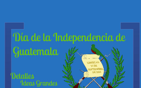 Dia De Independencia De La Guatemala By Gaby Sepulveda