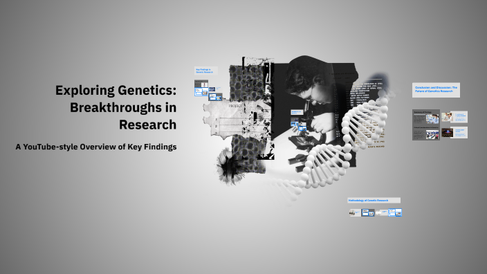 Exploring Genetics: Breakthroughs in Research by Sarah on Prezi