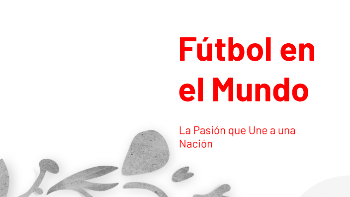Fútbol en el Mundo by Nicolas on Prezi