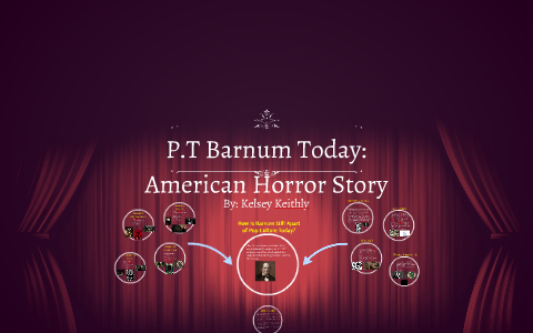 P.T Barnum Today: by Kelsey Keithly
